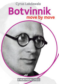 Title: Botvinnik: Move by Move, Author: Cyrus Lakdawala