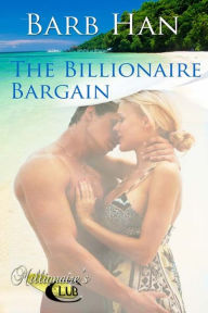 Title: The Billionaire Bargain, Author: Barb Han