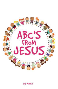 Title: ABC'S FROM JESUS, Author: Shy Meeks