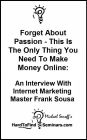 Forget About Passion – This Is The Only Thing You Need To Make Money Online: An Interview With Internet Marketing Master Frank Sousa