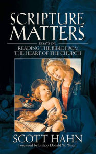 Title: Scripture Matters: Essays on Reading the Bible From the Heart of the Church, Author: Scott Hahn