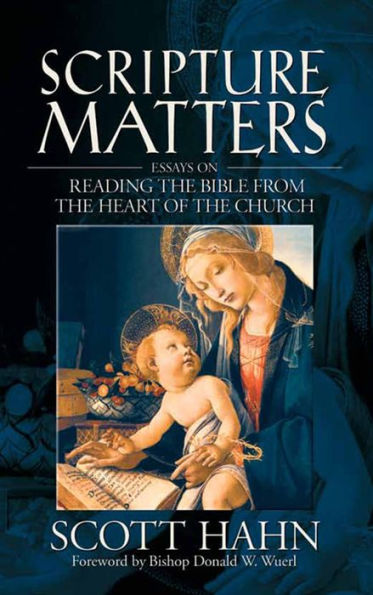 Scripture Matters: Essays on Reading the Bible From the Heart of the Church