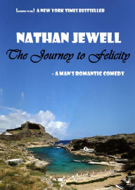 Title: The Journey To Felicity, Author: Nathan Jewell