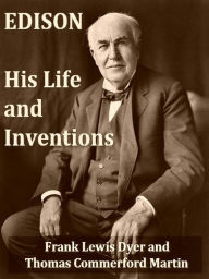 Title: Edison, His Life and Inventions, Author: Frank Lewis Dyer