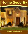 Home Security: A Quick Guide To Understanding Wireless Security Systems, Driveway Alarms, Home Security Gates, Home Security Company and More Home Security Tips