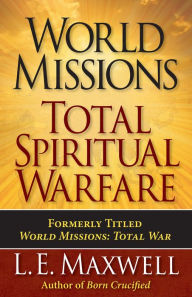 Title: World Missions: Total Spiritual Warfare, Author: L. E. Maxwell