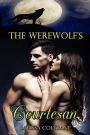 The Werewolf's Courtesan (BBW Paranormal Erotic Romance Billionaire Action - Werewolf Alpha Mate)