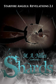 Title: Shards (Starfire Angels: Revelations 2.1), Author: M. A. Nilles