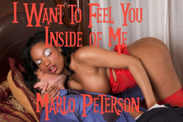 I Want to Feel You Inside of Me (BW/WM Erotic Romance)