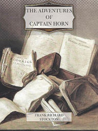 Title: Adventures of Captain Horn, Author: Frank R. Stockton