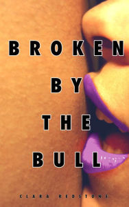 Title: Broken by the Bull, Author: clara redstone