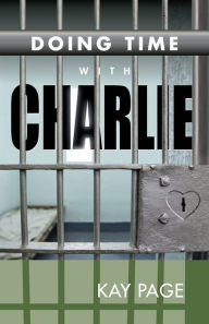 Title: Doing Time with Charlie, Author: Kay Page