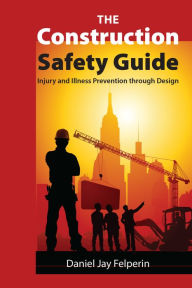 Title: The Construction Safety Guide, Author: Daniel Jay Felperin