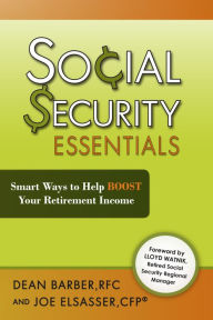 Title: Social Security Essentials: Smart Ways to Help Boost Your Retirement Income, Author: Dean Barber