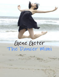 Title: The Dancer Mimi, Author: Gene Geter