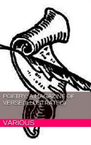 Title: Poetry: A Magazine of Verse (Illustrated), Author: Various