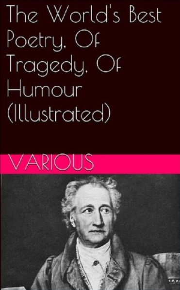 The World's Best Poetry, Of Tragedy, Of Humour (Illustrated)