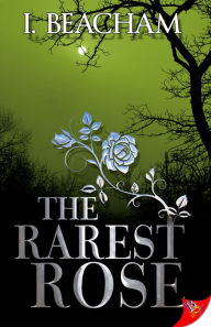 Title: The Rarest Rose, Author: I. Beacham