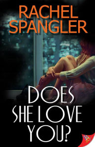 Title: Does She Love You?, Author: Rachel Spangler