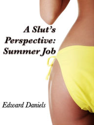 Title: A Slut’s Perspective: Summer Job, Author: Edward Daniels