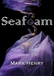 Title: Seafoam, Author: Mark Henry