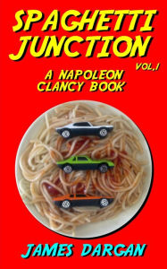 Title: Spaghetti Junction (Napoleon Clancy Books, #1), Author: James Dargan