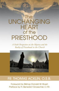 Title: The Unchanging Heart of the Priesthood, Author: Fr. Thomas Acklin