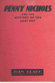 Title: Penny Nichols and the Mystery of the Lost Key, Author: Joan Clark