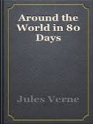 Title: Around the World in Eighty Days, Author: Jules Verne