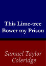 This Lime-Tree Bower my Prison