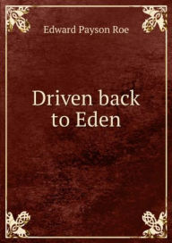 Title: Driven Back to Eden: A Romance Classic By Edward Payson Roe! AAA+++, Author: BDP