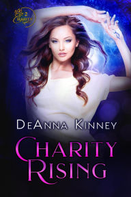 Title: Charity Rising (Charity Series, #2), Author: DeAnna Kinney