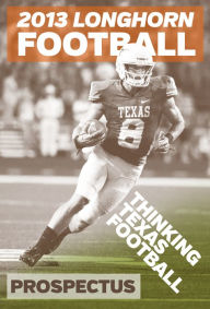 Title: 2013 Longhorn Football Prospectus: Thinking Texas Football, Author: Paul Wadlington