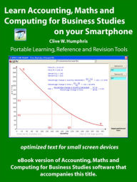 Title: Learn Accounting, Maths and Computing for Business Studies on your Smartphone, Author: Clive W. Humphris