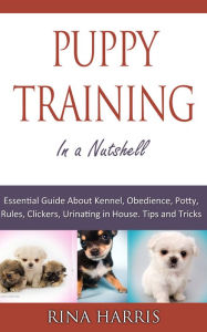Title: Puppy Training In A Nutshell, Author: Rina Harris