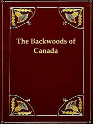 Title: The Backwoods of Canada, Author: Catharine Parr Traill