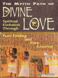 Title: GOD OF LOVE: THE PATH OF DIVINE LOVE The Process of Mystical Transformation, Author: Muata Ashby