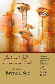 Title: Jack and Jill, Not An Easy Climb - The Tina Mucka Story, Author: Brenda Sue
