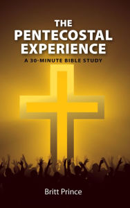 Title: The Pentecostal Experience, Author: Britt Prince