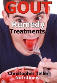 Title: Gout Remedy Treatment: Discover How You can Stop Gout Pain for Good, Author: Christopher Teller