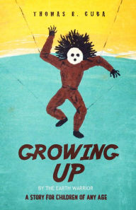 Title: Growing Up: A Story for Children of Any Age, Author: Thomas R. Cuba