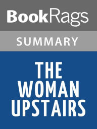 Title: The Woman Upstairs by Claire Messud l Summary & Study Guide, Author: BookRags