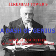 Title: A Dash Of Genius Final Edit With Recipes Sept 17th 2012, Author: Jeremiah Tower