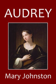 Title: Audrey by Mary Johnston, Author: Mary Johnston