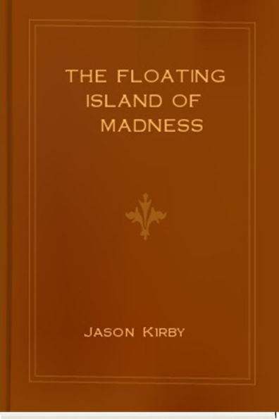 The Floating Island of Madness