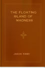 The Floating Island of Madness