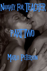 Title: Naughty for Teacher Vol. 2 (BW/WM Erotica), Author: Marlo Peterson