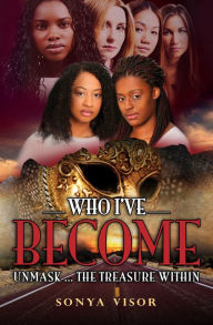 Title: Who I've Become, Author: Sonya Visor
