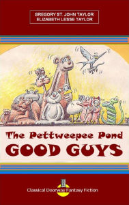 Title: The Pettweepee Pond Good Guys, Author: Gregory St. John Taylor