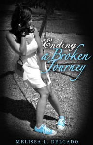 Title: Ending a Broken Journey, Author: Melissa Delgado